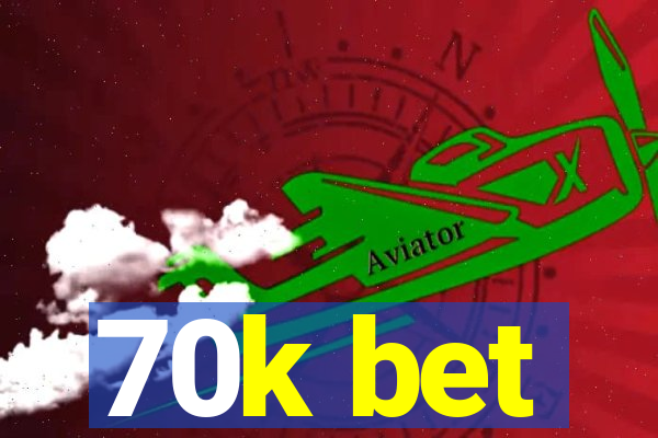 70k bet